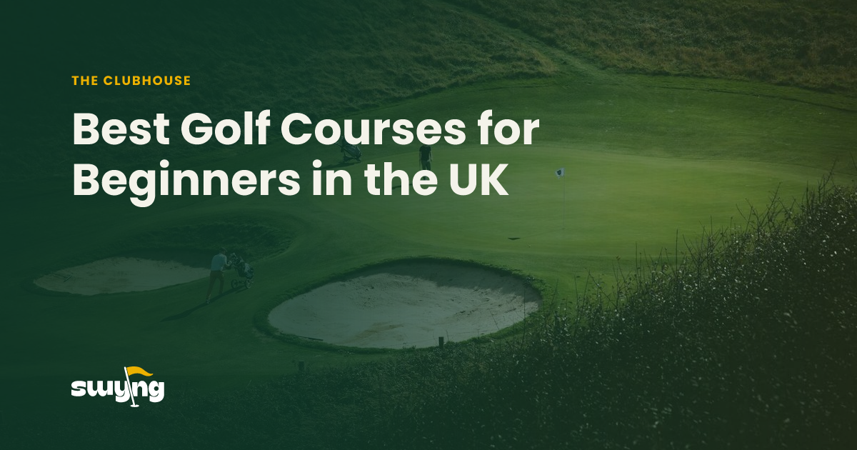 Best Golf Courses for Beginners in the UK | Swyng